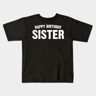 Happy birthday sister Kids T-Shirt